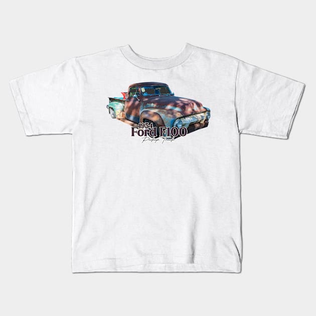 Old 1954 Ford F100 Pickup Truck Kids T-Shirt by Gestalt Imagery